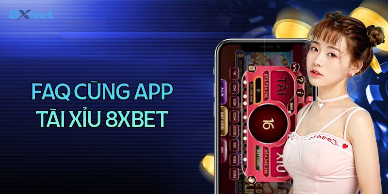 Câu hỏi thường gặp khi tải tài xỉu 8XBet