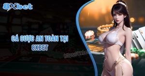 Giới Thiệu Về 8XBet Và Tầm Quan Trọng Của Cá Cược An Toàn