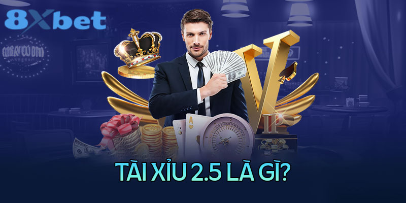 Kèo tài xỉu 2.5 trái là gì?